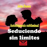 Autohipnosis Subliminal Seduciendo Sin Límites (MP3-Download) Autohipnosis Subliminal Seduciendo Sin Límites (MP3-Download)