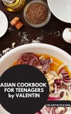 ASIAN COOKBOOK FOR TEENAGERS by VALENTIN (eBook, ePUB) ASIAN COOKBOOK FOR TEENAGERS by VALENTIN (eBook, ePUB)