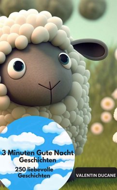 3 Minuten Gute Nacht Geschichten - 250 liebevolle Geschichten (eBook, ePUB) Cover 3 Minuten Gute Nacht Geschichten - 250 liebevolle Geschichten (eBook, ePUB)