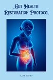 Gut Health Restoration Protocol (eBook, ePUB) Gut Health Restoration Protocol (eBook, ePUB)