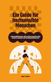 Hochsensibilität leben: Ein Guide für hochsensible Menschen (eBook, ePUB)