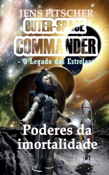 Poderes da imortalidade (OUTER-SPACE COMMANDER 3) (eBook, ePUB)