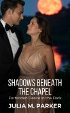 Shadows Beneath the Chapel: Forbidden Desire in the Dark (eBook, ePUB) Shadows Beneath the Chapel: Forbidden Desire in the Dark (eBook, ePUB)