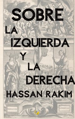 SOBRE LA IZQUIERDA Y LA DERECHA (eBook, ePUB) - Rakim, Hassan G.