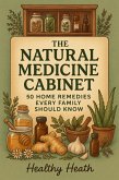 The Natural Medicine Cabinet: 50 Home Remedies Every Family Should Know (eBook, ePUB)