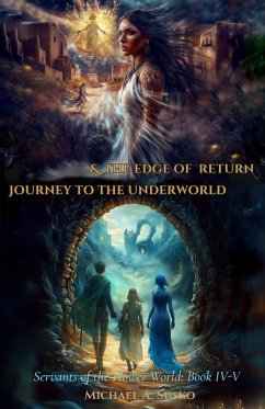 Servants of the Flower World, Book IV-V: Journey to the Underworld & The Edge of Return (eBook, ePUB) - Susko, Michael A.