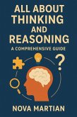 All About Thinking and Reasoning: A Comprehensive Guide (eBook, ePUB) All About Thinking and Reasoning: A Comprehensive Guide (eBook, ePUB)