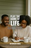 Play The Game of Life - Strategies for Growth, Purpose, and Success (eBook, ePUB)
