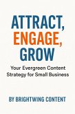 Attract, Engage Grow (eBook, ePUB) Attract, Engage Grow (eBook, ePUB)