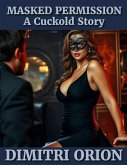 Masked Permission A Cuckold Story (eBook, ePUB)