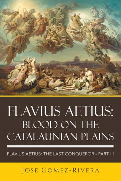 Flavius Aetius: Blood on the Catalaunian Plains (eBook, ePUB) - Gomez-Rivera, Jose