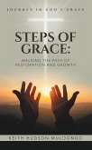 Steps of Grace: Walking the Path of Restoration and Growth (eBook, ePUB) Steps of Grace: Walking the Path of Restoration and Growth (eBook, ePUB)