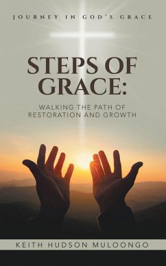 Steps of Grace: Walking the Path of Restoration and Growth (eBook, ePUB) - Muloongo, Keith Hudson