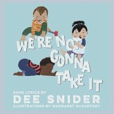 We're Not Gonna Take It: A Children's Picture Book (LyricPop) (eBook, ePUB) We're Not Gonna Take It: A Children's Picture Book (LyricPop) (eBook, ePUB)