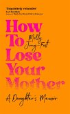 How to Lose Your Mother (eBook, ePUB)