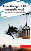 From the age of 90 - especially now! -389 brilliant tips for your best time (eBook, ePUB) From the age of 90 - especially now! -389 brilliant tips for your best time (eBook, ePUB)