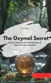 The Oxymel Secret - Honey, Vinegar & the Healing Power of Nature Simply Explained (eBook, ePUB) The Oxymel Secret - Honey, Vinegar & the Healing Power of Nature Simply Explained (eBook, ePUB)