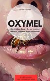 OXYMEL Honig küsst Essig - Die vergessene Medizin, die dein Leben verändert! (eBook, ePUB)