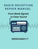 Radio Reception Repair Manual: From Weak Signals to Clear Sound (eBook, ePUB) Radio Reception Repair Manual: From Weak Signals to Clear Sound (eBook, ePUB)