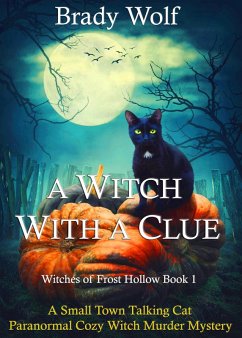 Cover A Witch With a Clue (A Small Town Talking Cat Paranormal Cozy Witch Murder Mystery) (eBook, ePUB)
