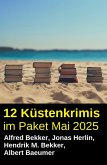 12 Küstenkrimis im Paket Mai 2025 (eBook, ePUB) 12 Küstenkrimis im Paket Mai 2025 (eBook, ePUB)