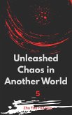 Unleashed Chaos in Another World (eBook, ePUB)