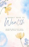 Secret Keys to Wealth (eBook, ePUB) Secret Keys to Wealth (eBook, ePUB)
