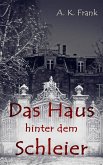 Das Haus hinter dem Schleier (eBook, ePUB)