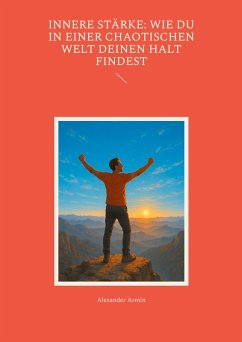 Innere Stärke: Wie du in einer chaotischen Welt deinen Halt findest (eBook, ePUB)