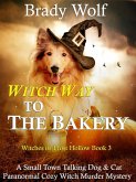 Witch Way to the Bakery (A Small Town Talking Dog & Cat Paranormal Cozy Witch Murder Mystery) (eBook, ePUB)