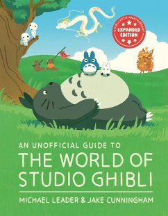 An Unofficial Guide to the World of Studio Ghibli UPDATED EDITION (eBook, ePUB) - Leader, Michael; Cunningham, Jake
