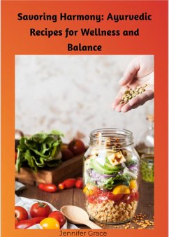 Cover Savoring Harmony: Ayurvedic Recipes for Wellness and Balance (eBook, ePUB)