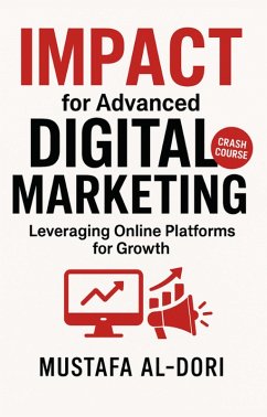 Cover IMPACT for Advanced Digital Marketing: Leveraging Online Platforms for Growth (IMPACT Marketing Series: A Complete Courses, #1) (eBook, ePUB)