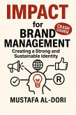IMPACT for Brand Management: Creating a Strong and Sustainable Identity (IMPACT Marketing Series: A Complete Courses, #3) (eBook, ePUB)