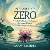 In search of zero : 17 Vedic Meditation Techniques for Inner Stillness and Enlightenment (eBook, ePUB) In search of zero : 17 Vedic Meditation Techniques for Inner Stillness and Enlightenment (eBook, ePUB)