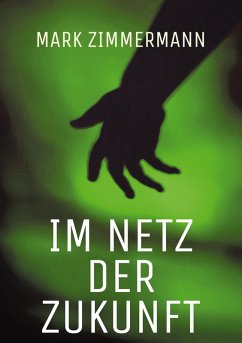 Im Netz der Zukunft (eBook, ePUB) - Zimmermann, Mark