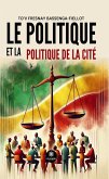 Le politique et la politique de la cité (eBook, ePUB) Le politique et la politique de la cité (eBook, ePUB)