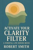 Activate Your Clarity Filter (eBook, ePUB)