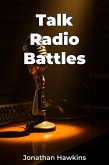 Talk Radio Battles (eBook, ePUB) Talk Radio Battles (eBook, ePUB)