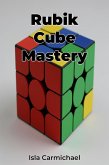 Rubik Cube Mastery (eBook, ePUB) Rubik Cube Mastery (eBook, ePUB)