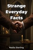 Strange Everyday Facts (eBook, ePUB) Strange Everyday Facts (eBook, ePUB)