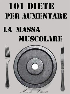 Cover 101 Diete per Aumentare la Massa Muscolare (eBook, ePUB)