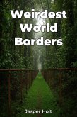 Weirdest World Borders (eBook, ePUB) Weirdest World Borders (eBook, ePUB)