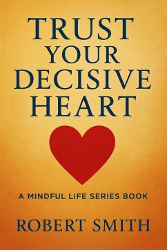 Cover Trust Your Decisive Heart (eBook, ePUB)