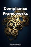 Compliance Frameworks (eBook, ePUB) Compliance Frameworks (eBook, ePUB)