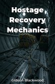 Hostage Recovery Mechanics (eBook, ePUB) Hostage Recovery Mechanics (eBook, ePUB)