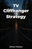 TV Cliffhanger Strategy (eBook, ePUB) TV Cliffhanger Strategy (eBook, ePUB)