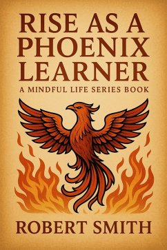 Rise as a Phoenix Learner (eBook, ePUB) - Smith, Robert