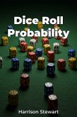 Dice Roll Probability (eBook, ePUB) Dice Roll Probability (eBook, ePUB)