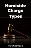 Homicide Charge Types (eBook, ePUB) Homicide Charge Types (eBook, ePUB)